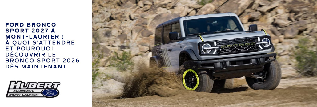 Ford Bronco Sport 2027 à Mont-Laurier : à quoi s’attendre et pourquoi découvrir le Bronco Sport 2026 dès maintenant